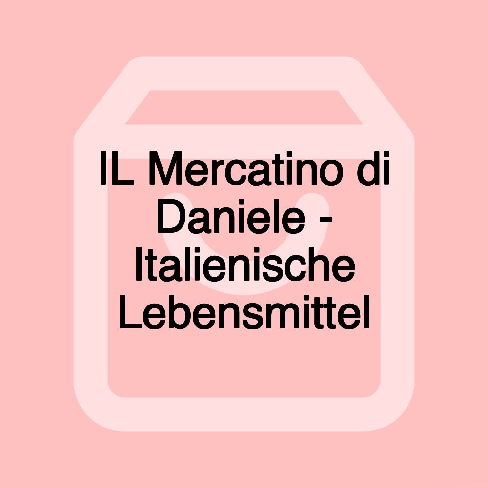 IL Mercatino di Daniele - Italienische Lebensmittel