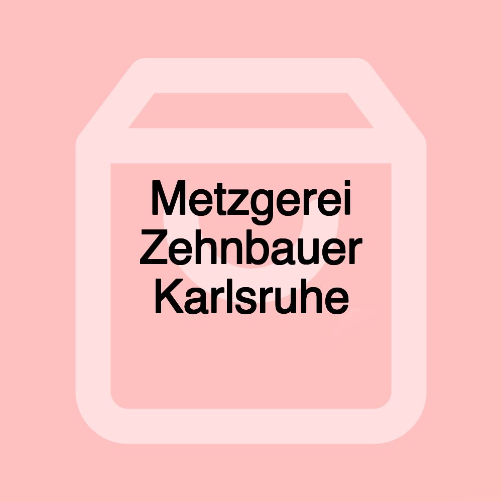 Metzgerei Zehnbauer Karlsruhe