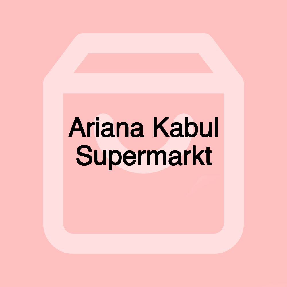 Ariana Kabul Supermarkt