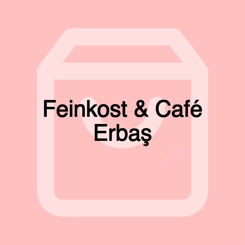 Feinkost & Café Erbaş