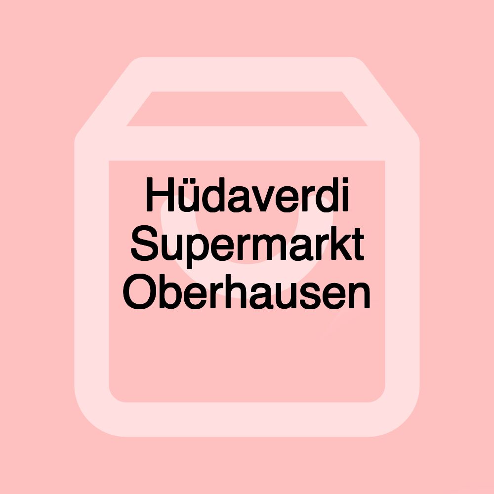 Hüdaverdi Supermarkt Oberhausen