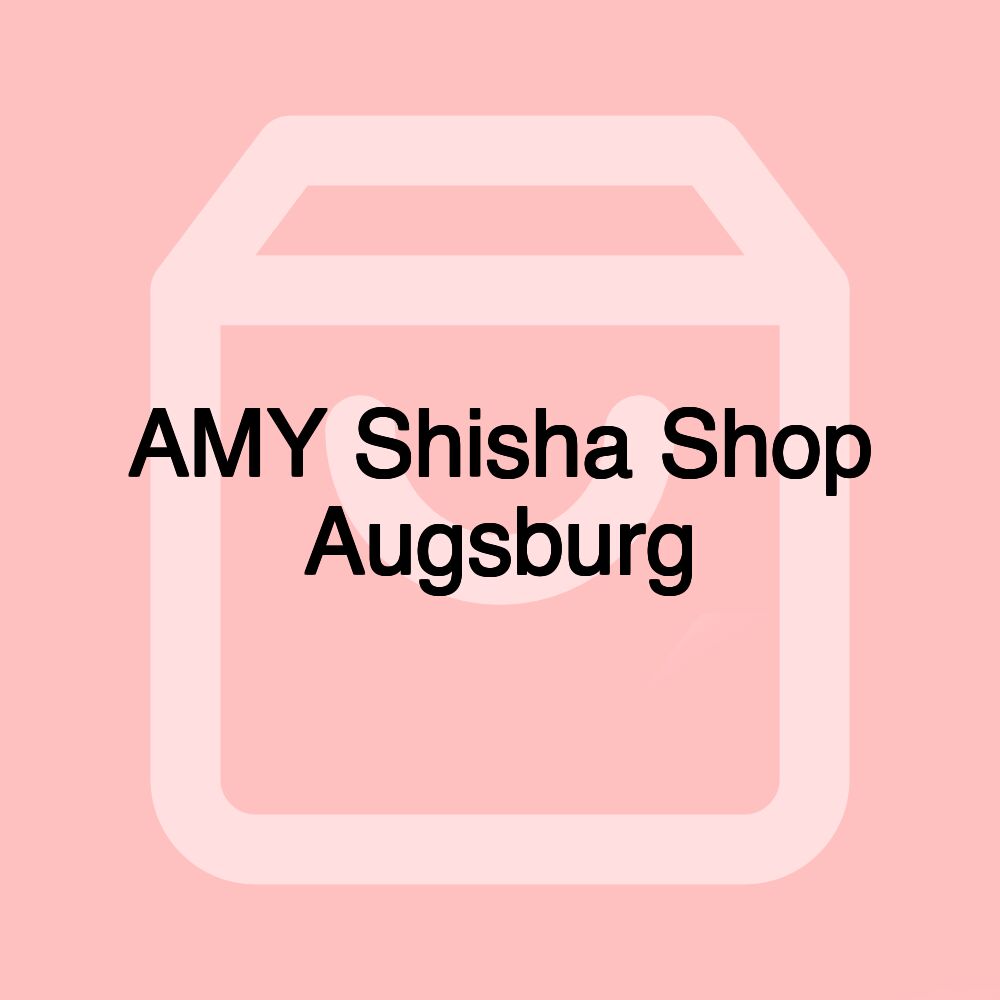 AMY Shisha Shop Augsburg