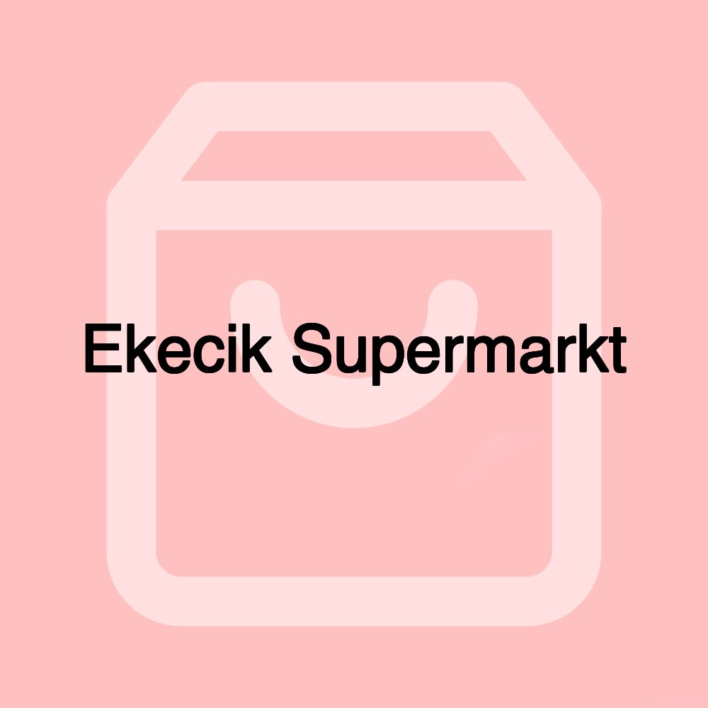 Ekecik Supermarkt