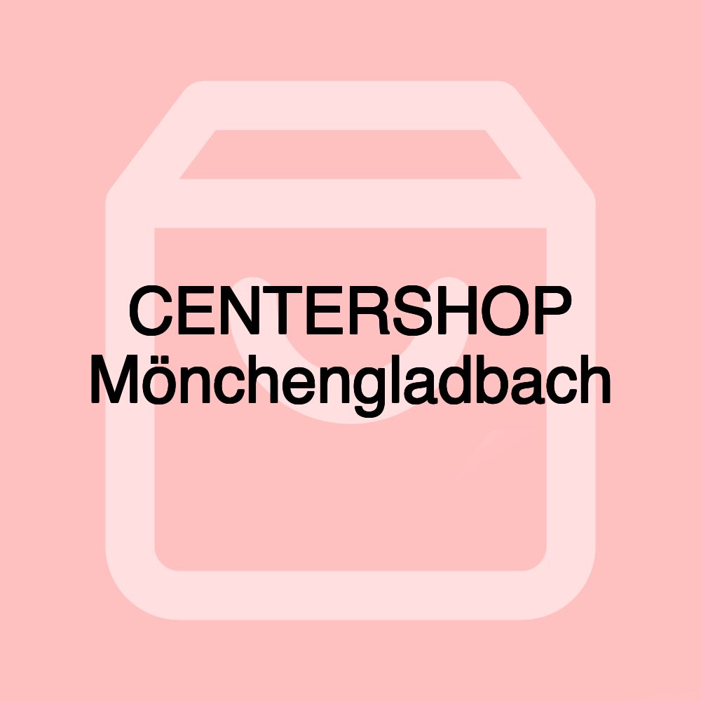 CENTERSHOP Mönchengladbach