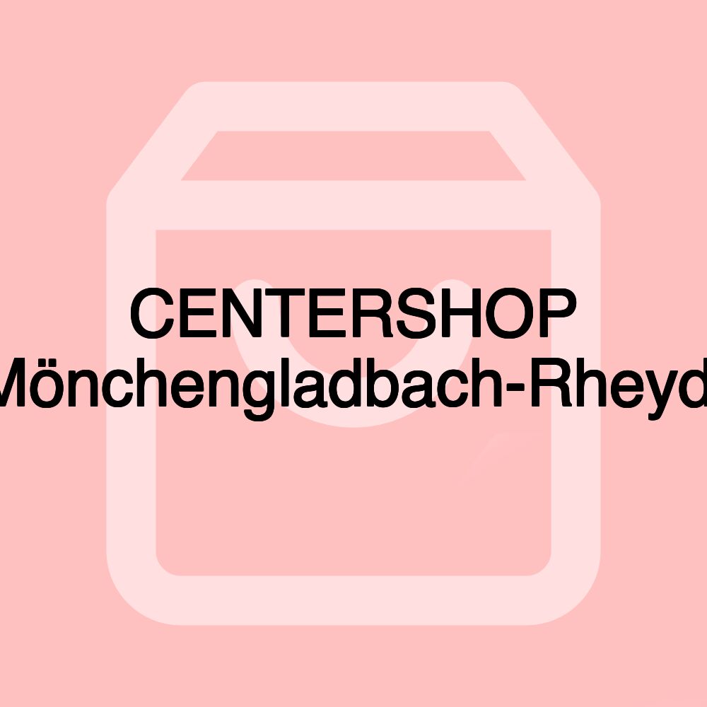 CENTERSHOP Mönchengladbach-Rheydt