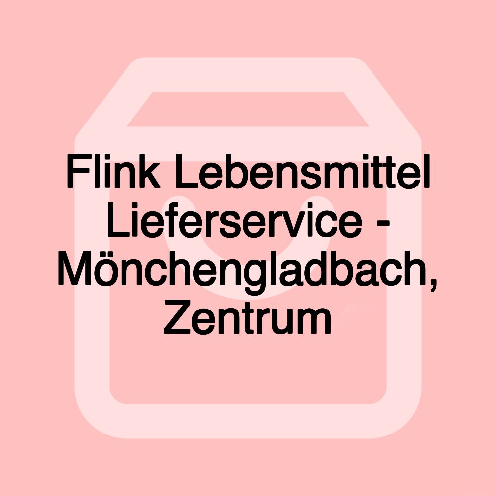 Flink Lebensmittel Lieferservice - Mönchengladbach, Zentrum