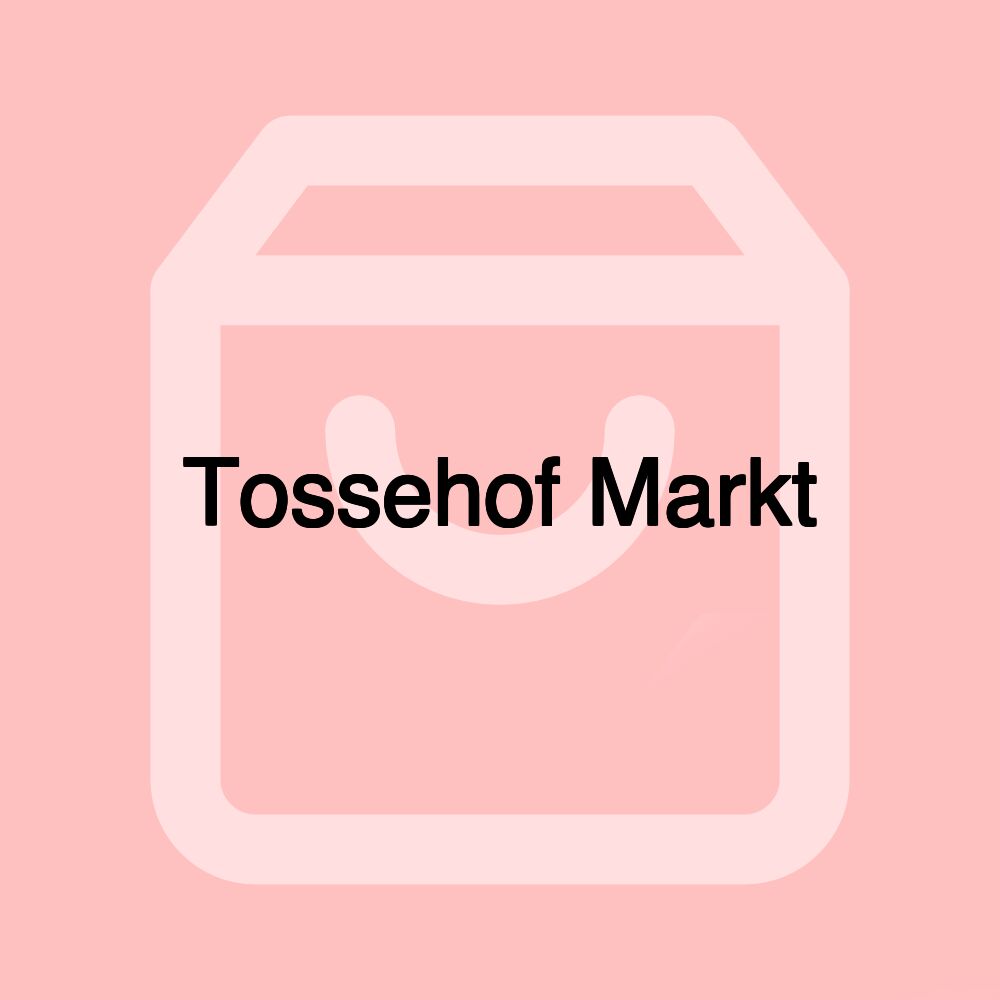 Tossehof Markt