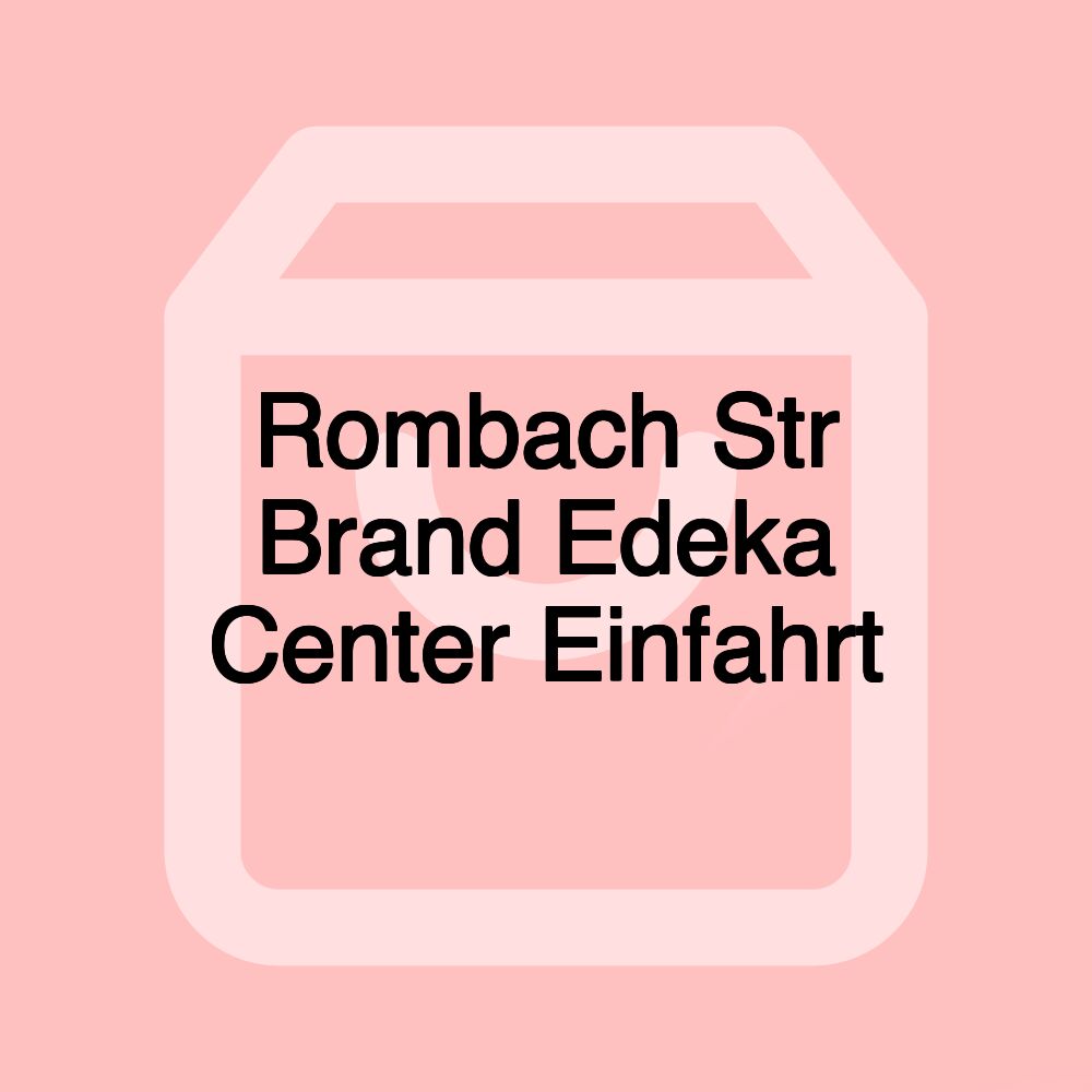 Rombach Str Brand Edeka Center Einfahrt