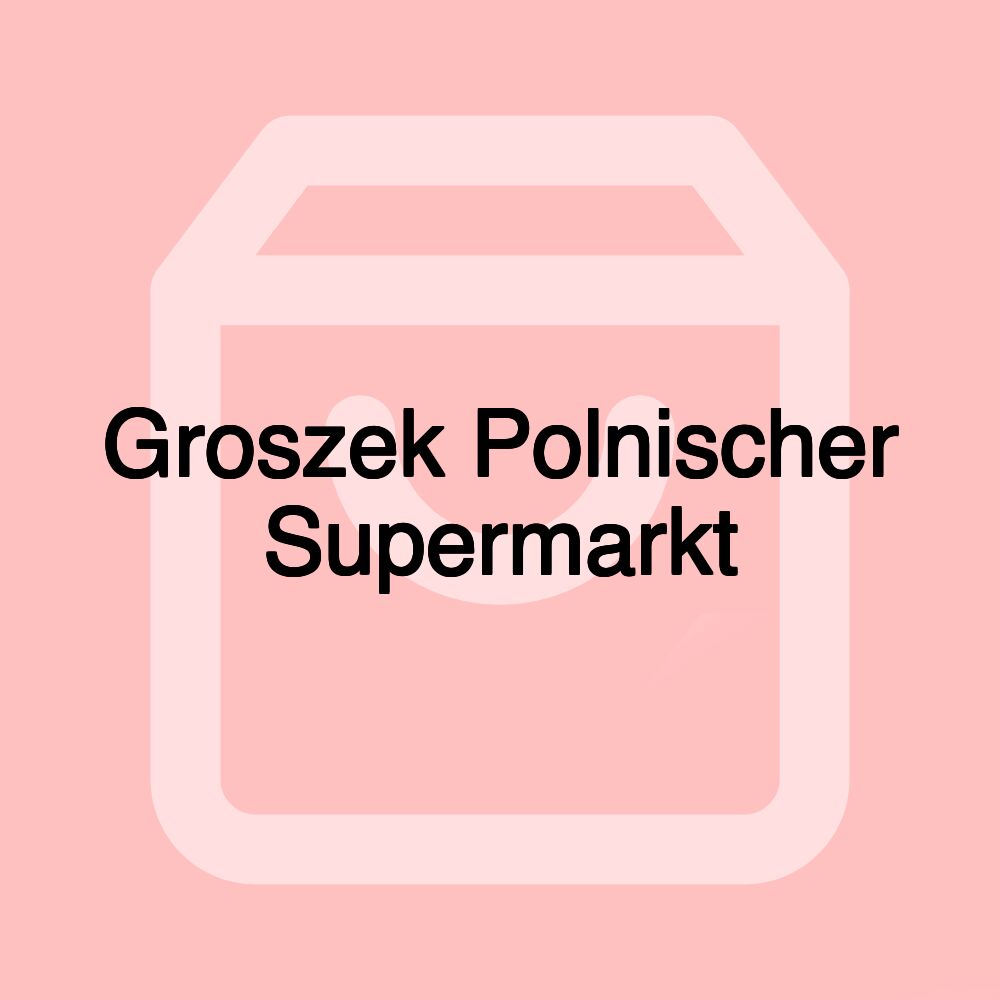 Groszek Polnischer Supermarkt