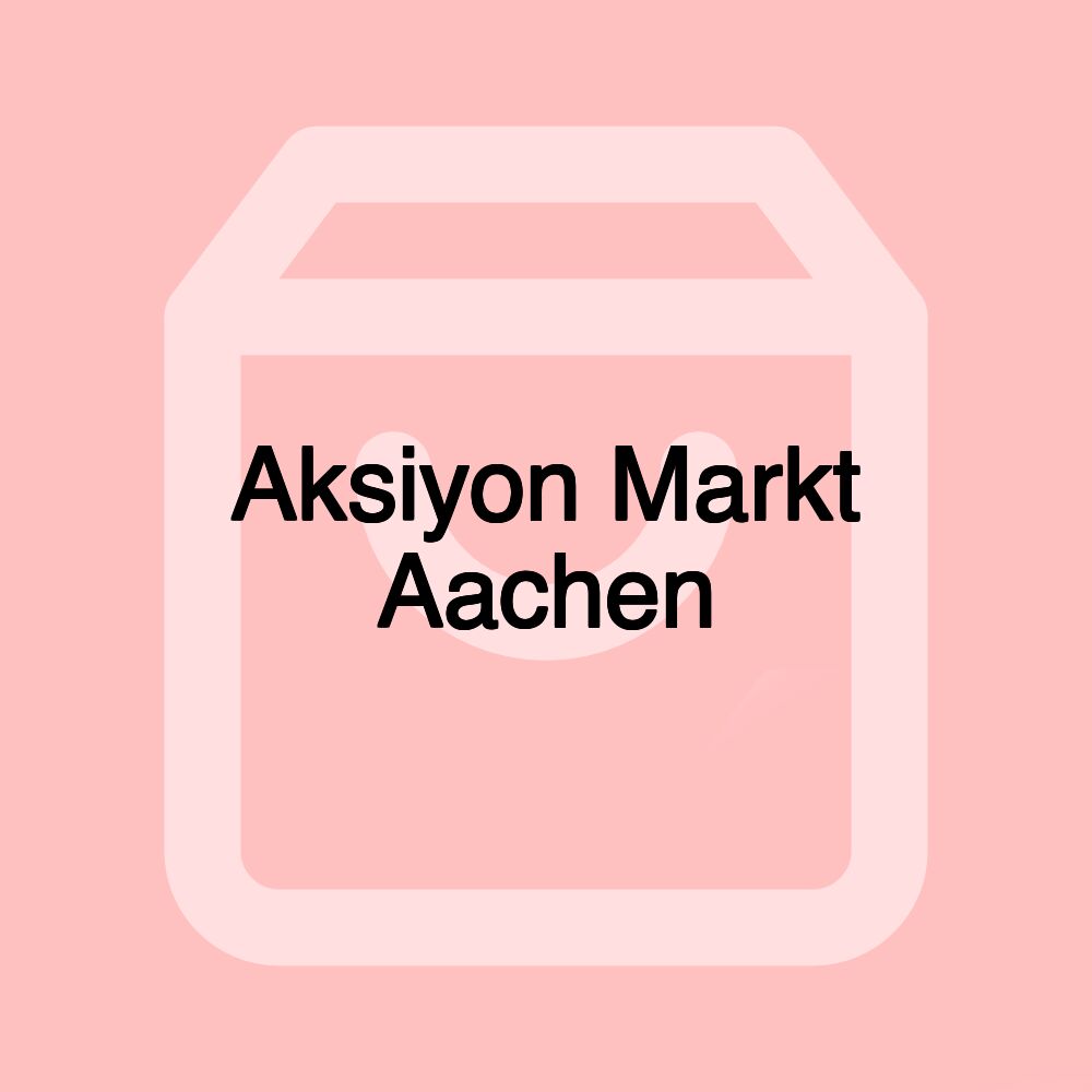 Aksiyon Markt Aachen