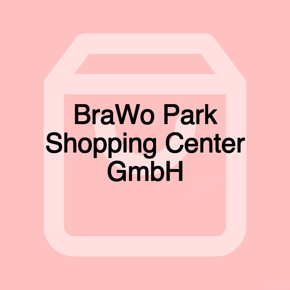 BraWo Park Shopping Center GmbH