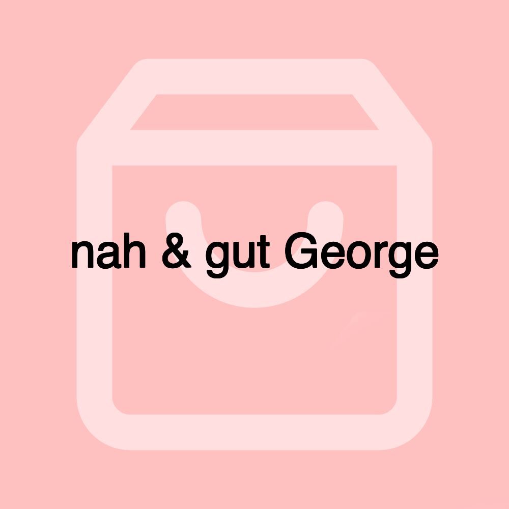 nah & gut George