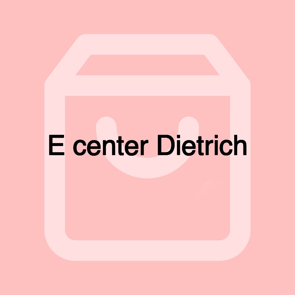 E center Dietrich