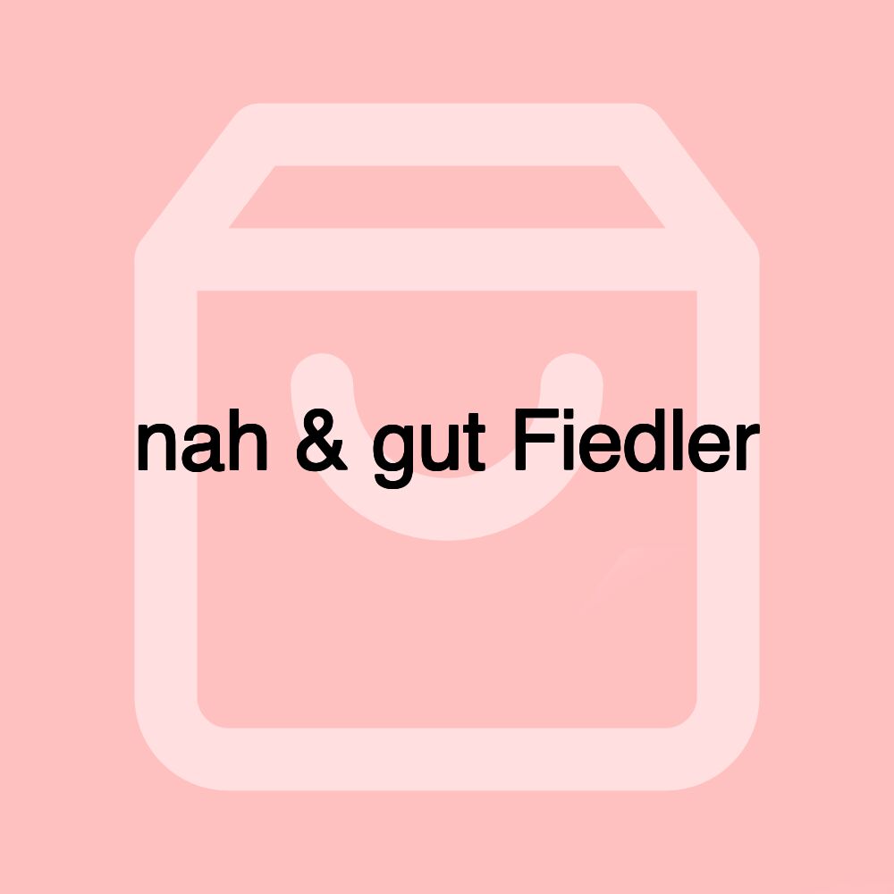 nah & gut Fiedler