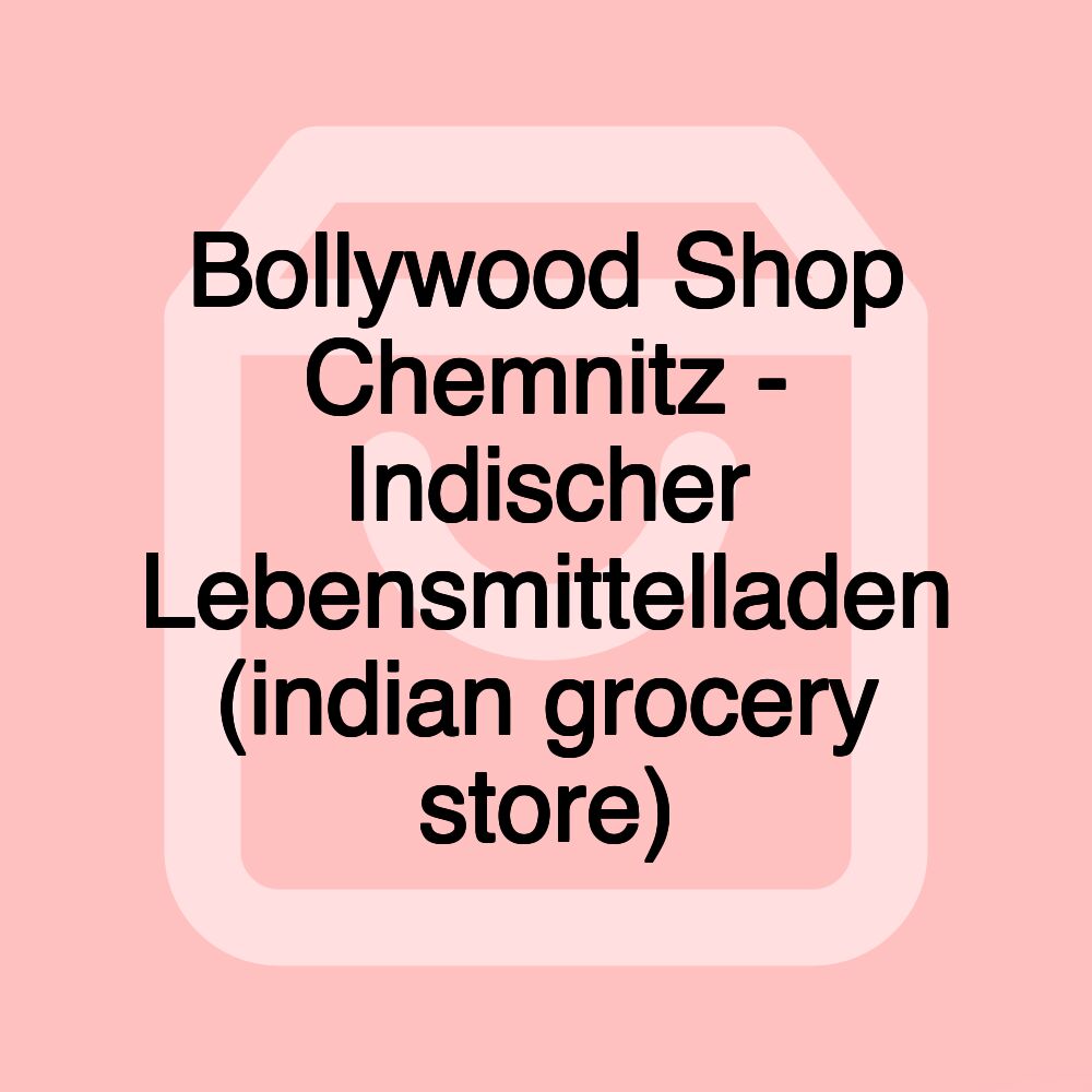 Bollywood Shop Chemnitz - Indischer Lebensmittelladen (indian grocery store)