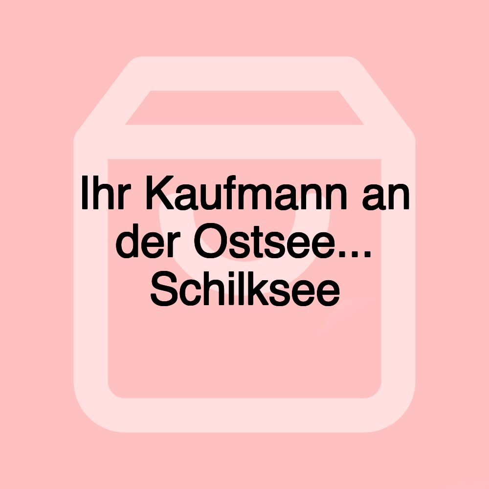 Ihr Kaufmann an der Ostsee... Schilksee