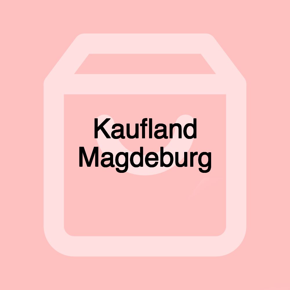 Kaufland Magdeburg