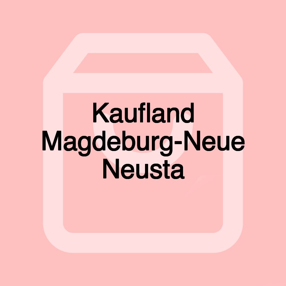 Kaufland Magdeburg-Neue Neusta