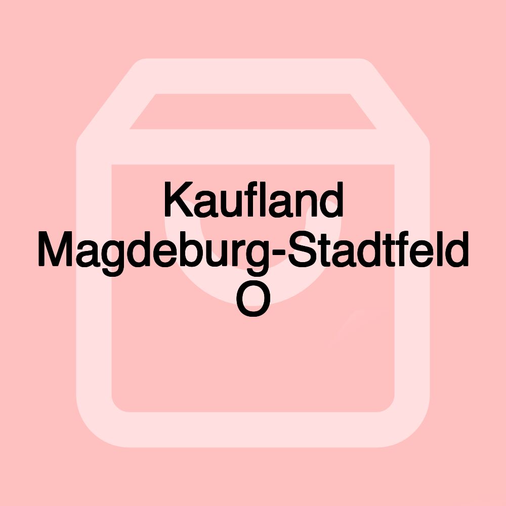 Kaufland Magdeburg-Stadtfeld O