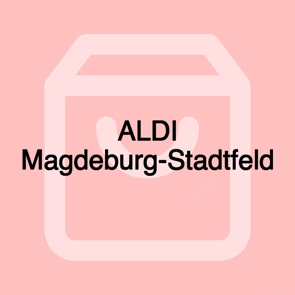 ALDI Magdeburg-Stadtfeld