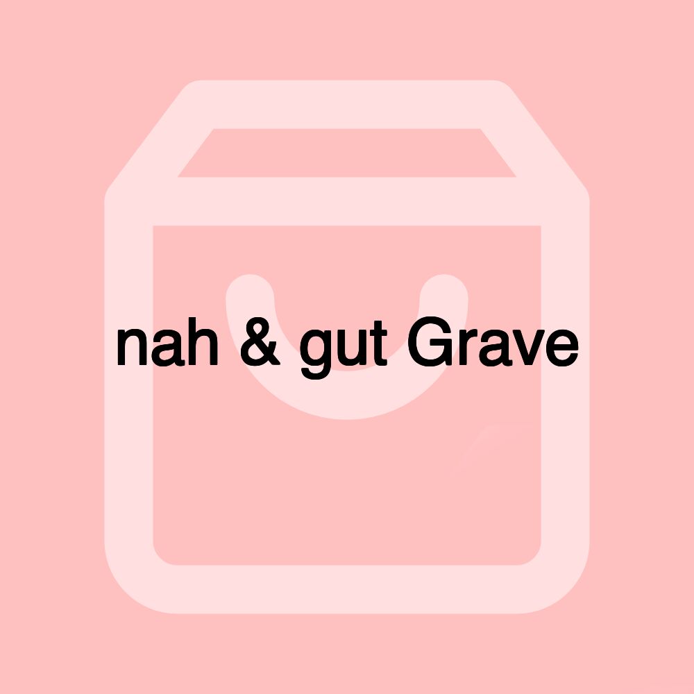 nah & gut Grave