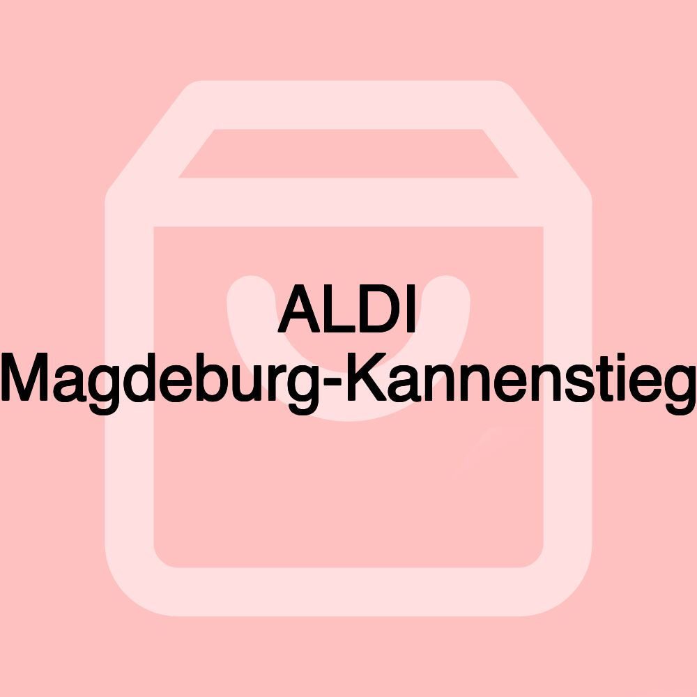 ALDI Magdeburg-Kannenstieg