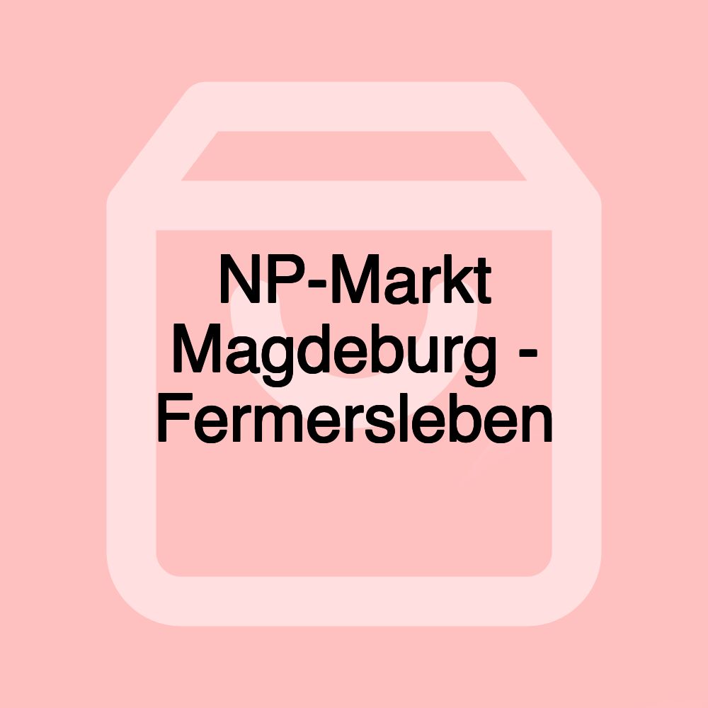 NP-Markt Magdeburg - Fermersleben