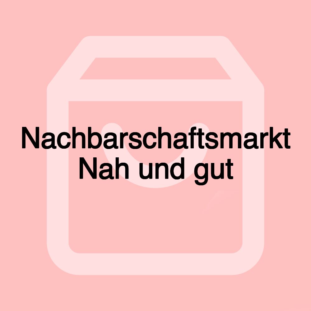 Nachbarschaftsmarkt Nah und gut