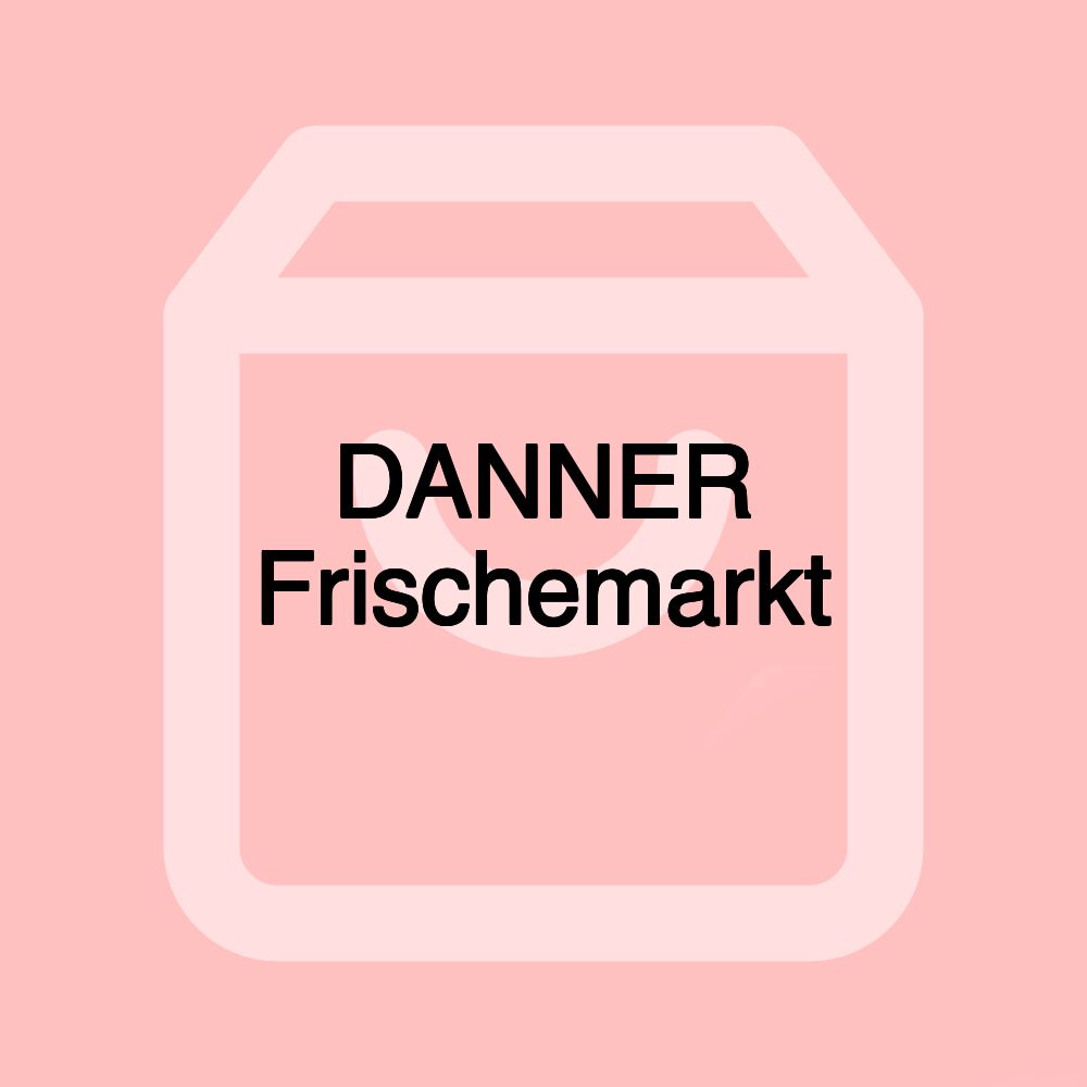 DANNER Frischemarkt