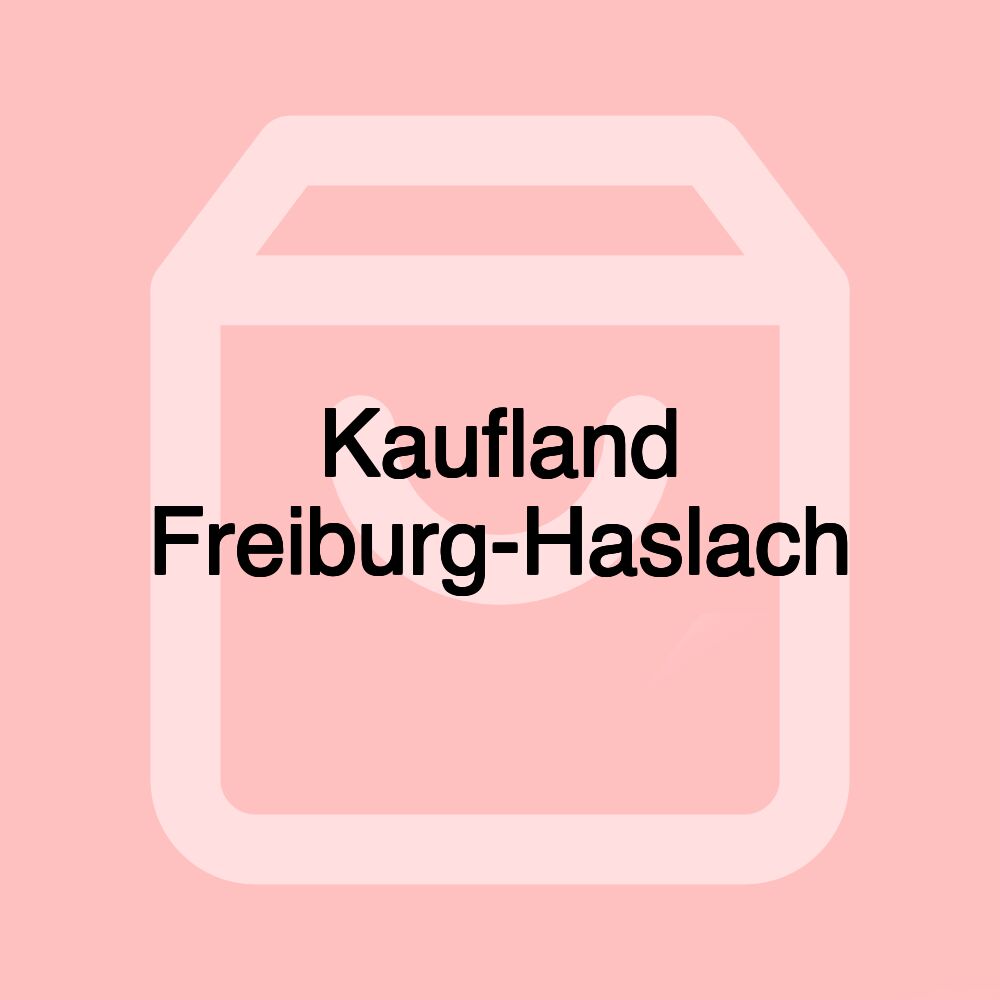 Kaufland Freiburg-Haslach