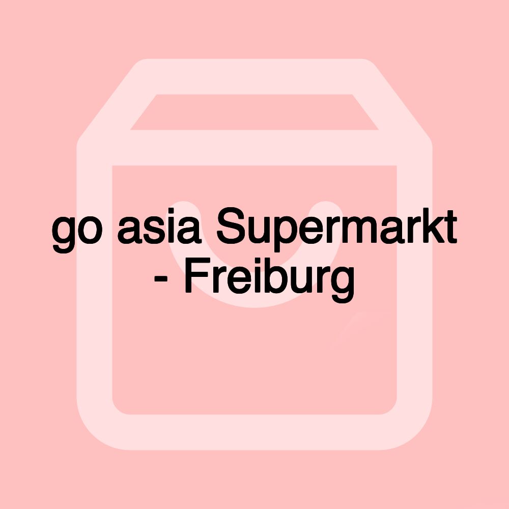 go asia Supermarkt - Freiburg