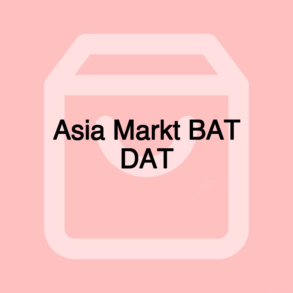 Asia Markt BAT DAT