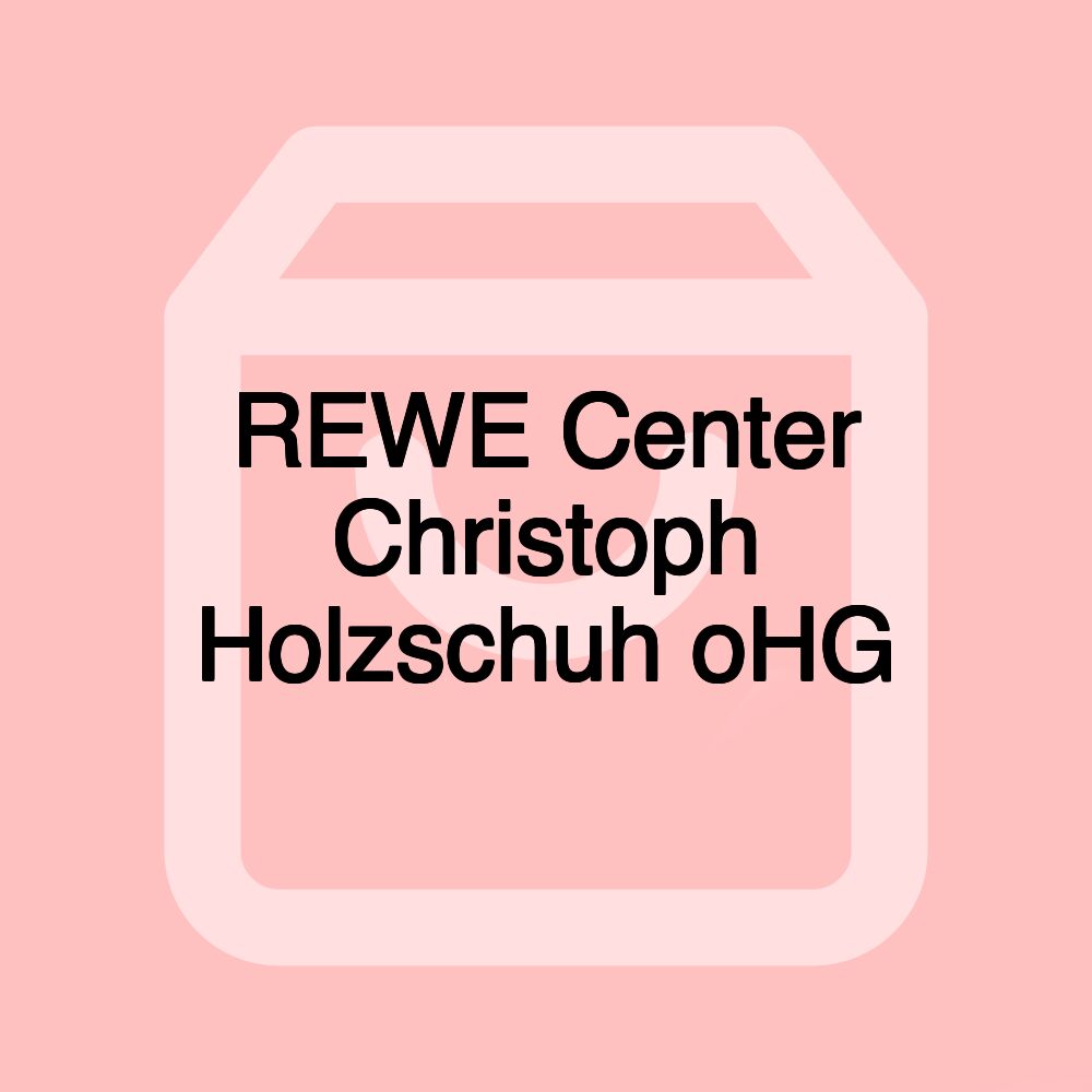 REWE Center Christoph Holzschuh oHG