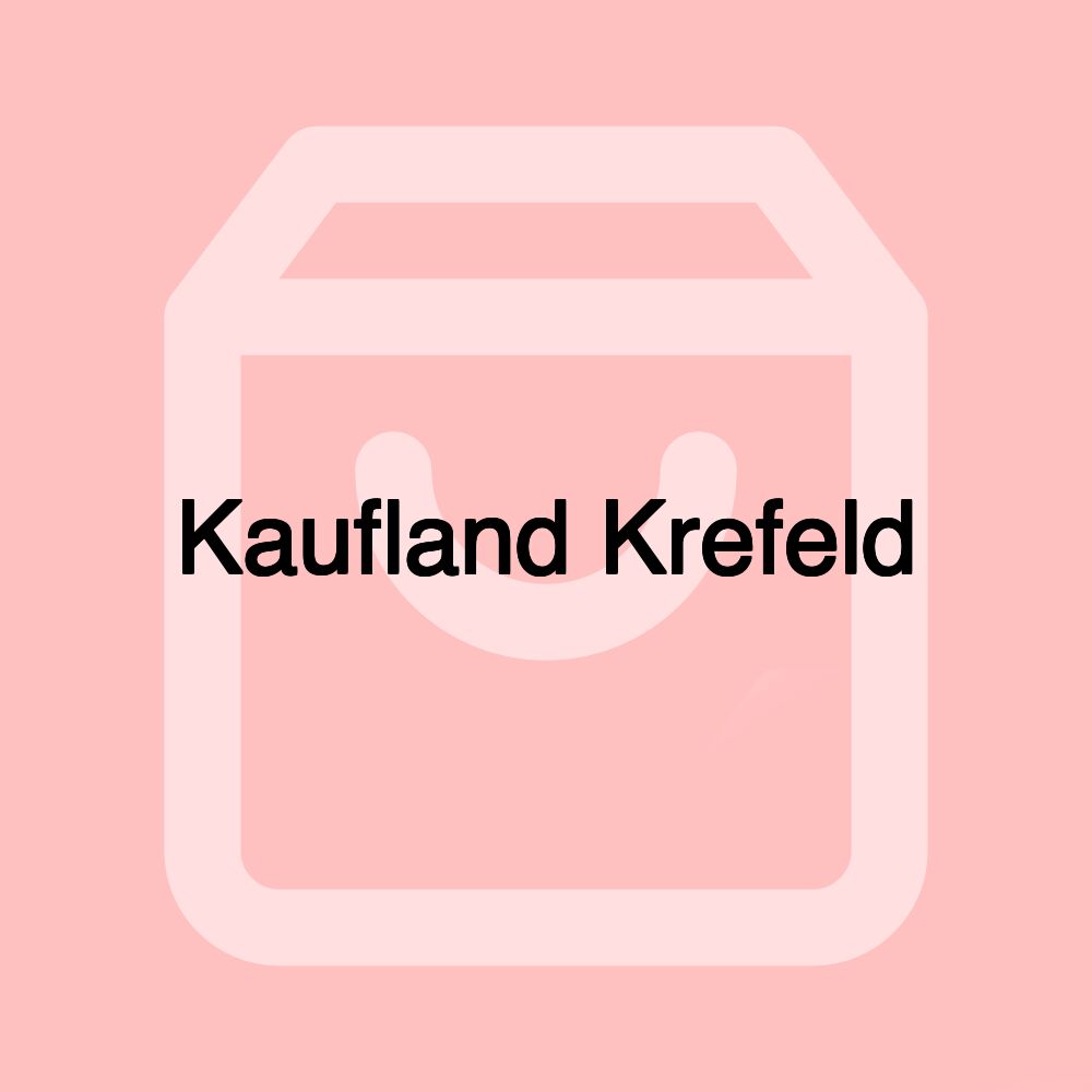 Kaufland Krefeld