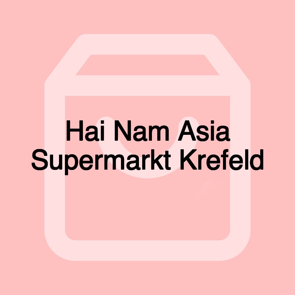 Hai Nam Asia Supermarkt Krefeld