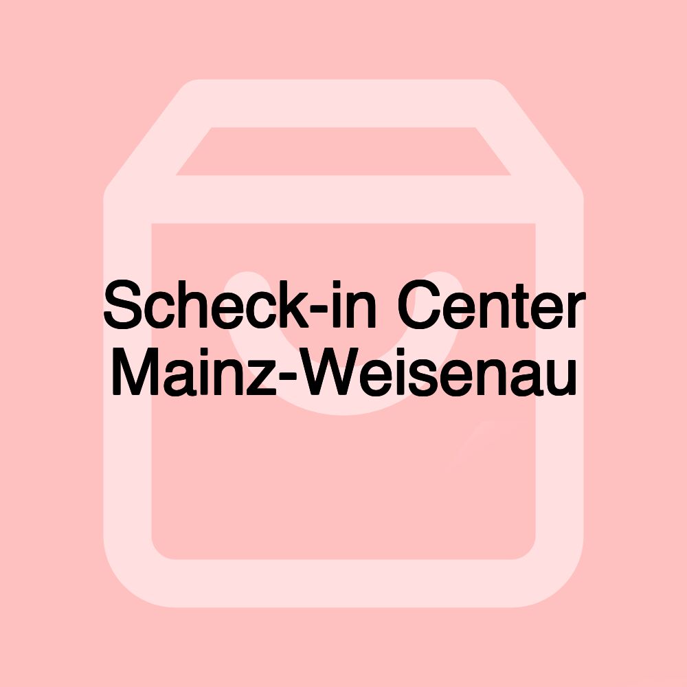 Scheck-in Center Mainz-Weisenau