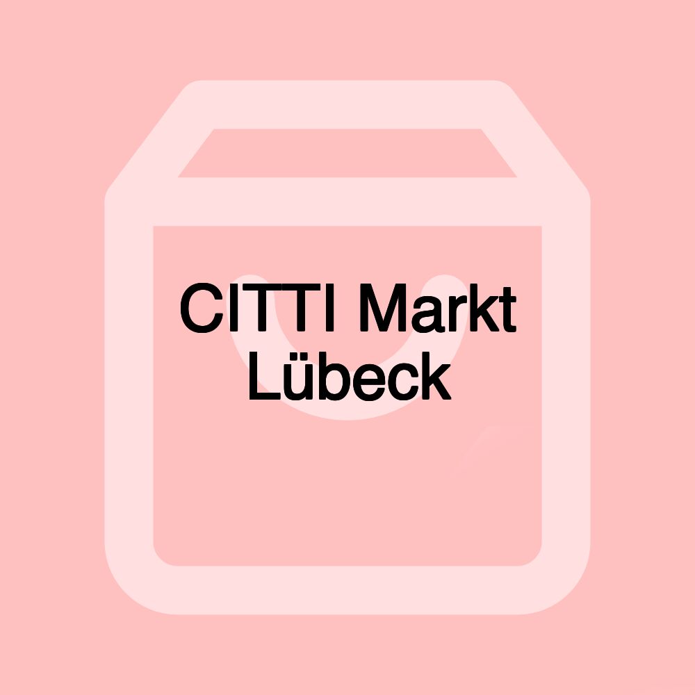 CITTI Markt Lübeck