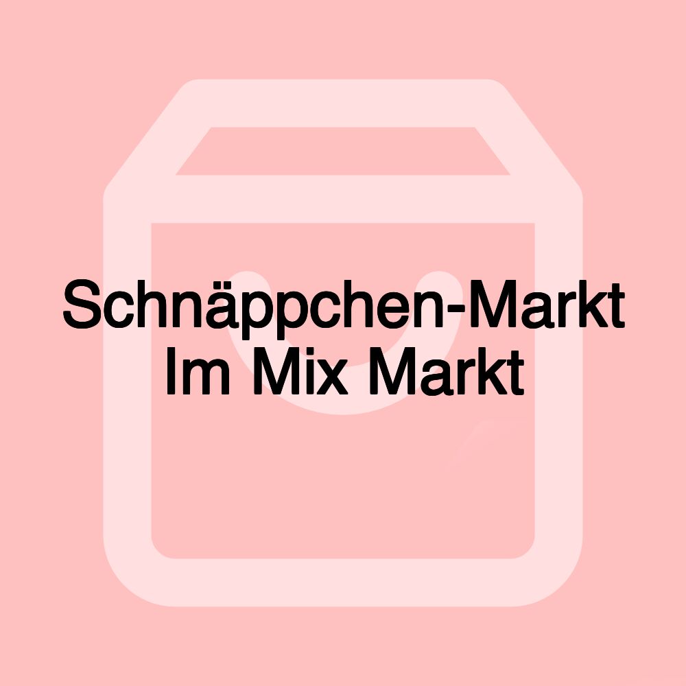 Schnäppchen-Markt Im Mix Markt