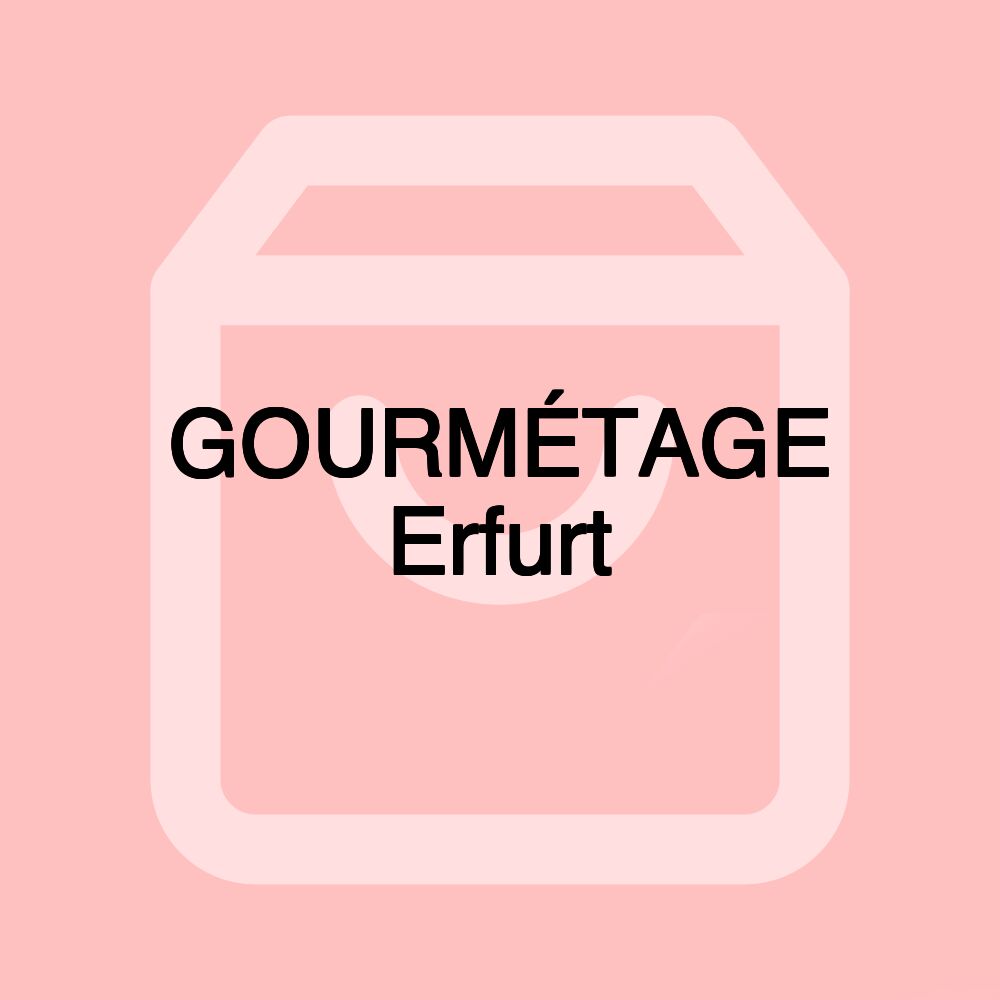 GOURMÉTAGE Erfurt