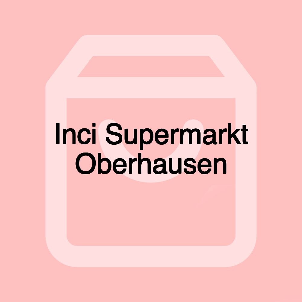 Inci Supermarkt Oberhausen