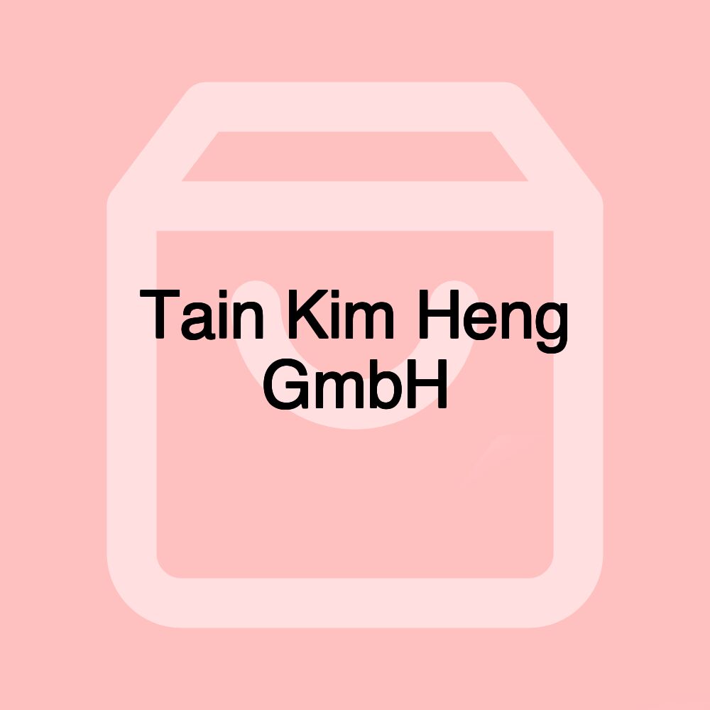 Tain Kim Heng GmbH