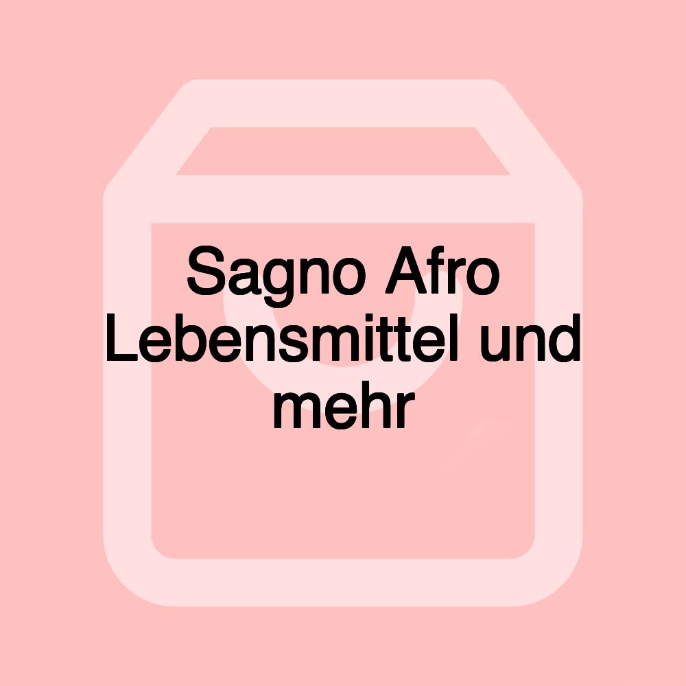 Sagno Afro Lebensmittel und mehr