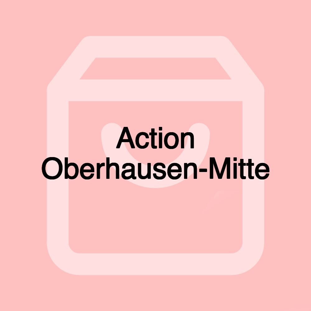 Action Oberhausen-Mitte