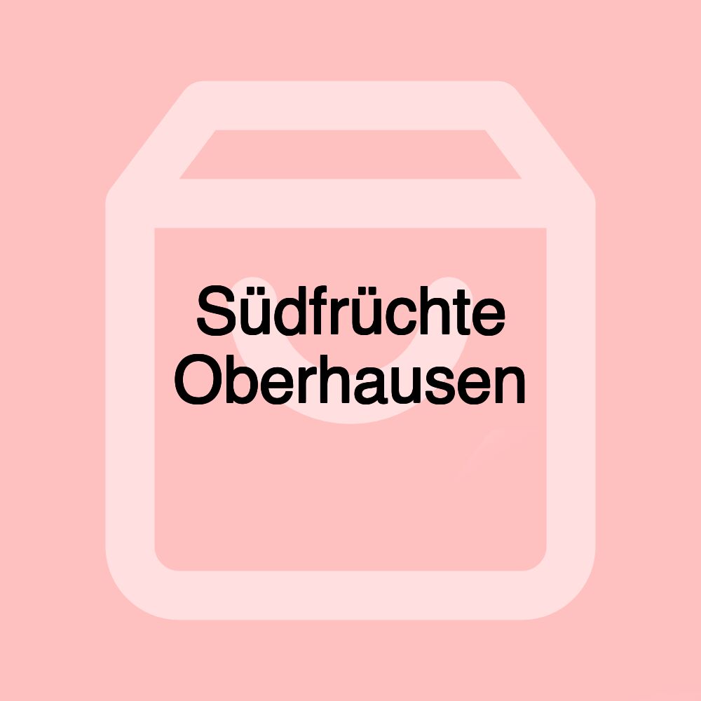 Südfrüchte Oberhausen