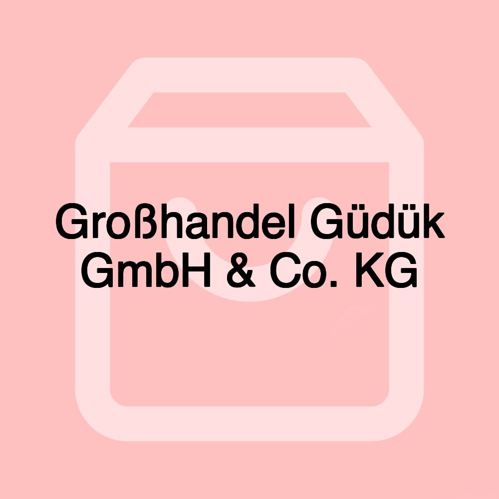 Großhandel Güdük GmbH & Co. KG