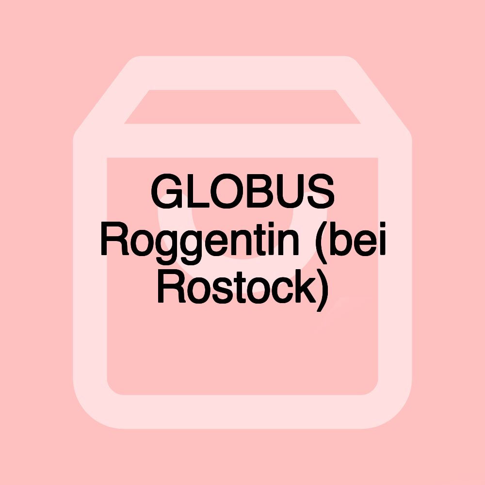 GLOBUS Roggentin (bei Rostock)