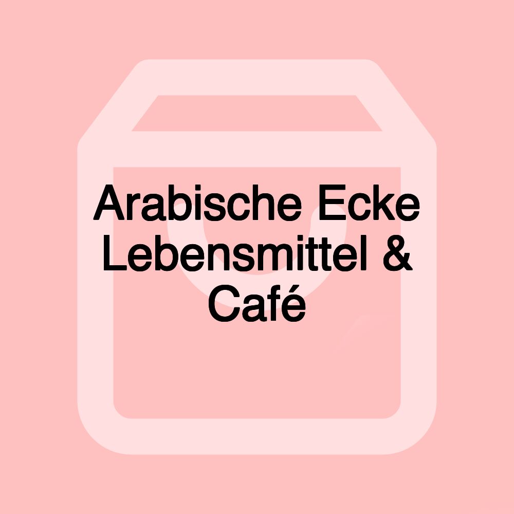 Arabische Ecke Lebensmittel & Café