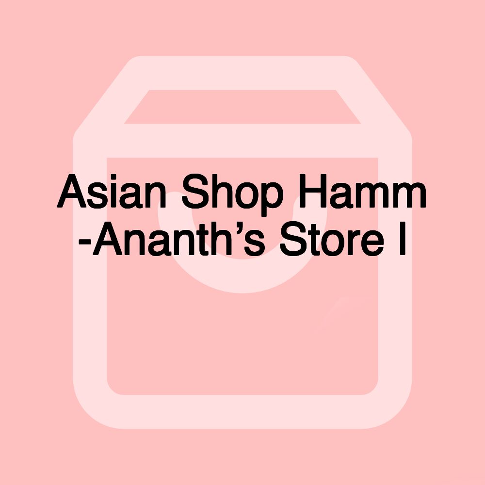 Asian Shop Hamm -Ananth’s Store l தமிழ் கடை