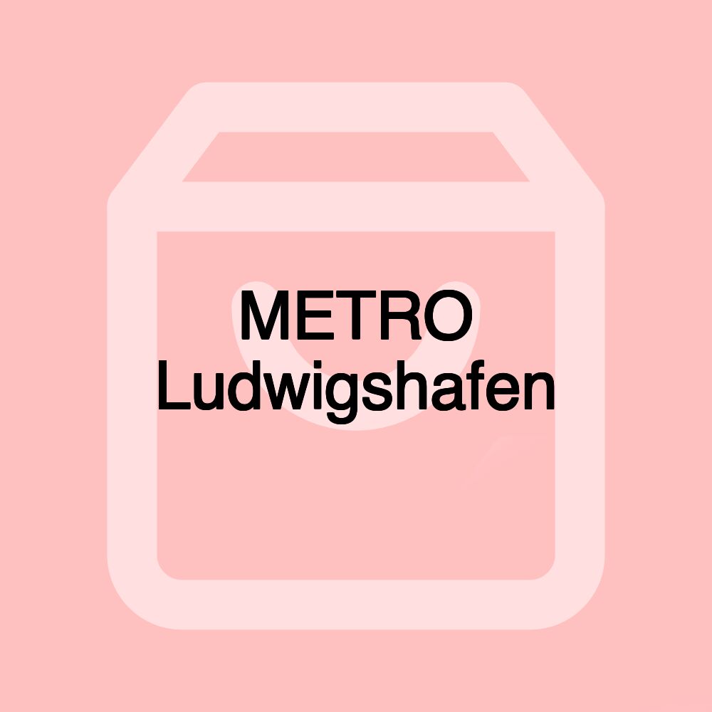 METRO Ludwigshafen