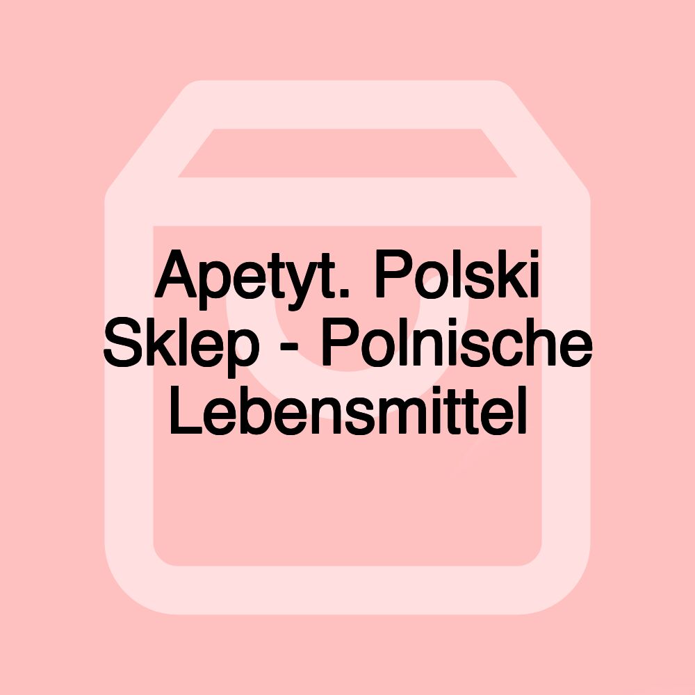 Apetyt. Polski Sklep - Polnische Lebensmittel